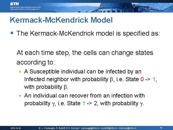 Kermack-Mc. Kendrick Model § The Kermack-Mc. Kendrick model is specified as: At each time