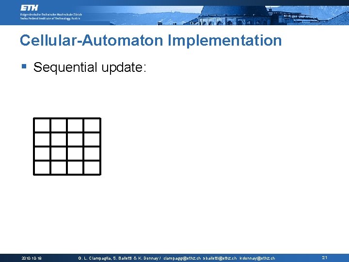 Cellular-Automaton Implementation § Sequential update: 2010 -10 -18 G. L. Ciampaglia, S. Balietti &