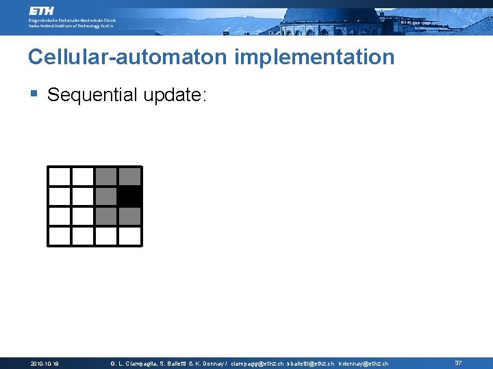 Cellular-automaton implementation § Sequential update: 2010 -10 -18 G. L. Ciampaglia, S. Balietti &