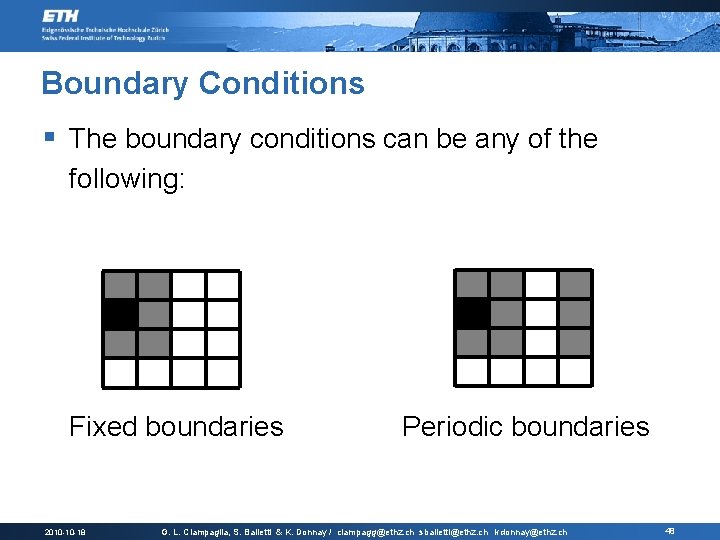 Boundary Conditions § The boundary conditions can be any of the following: Fixed boundaries