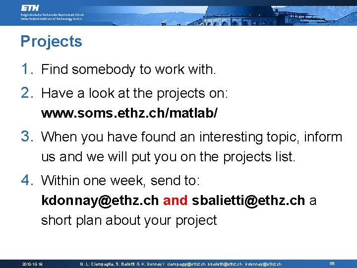 Projects 1. Find somebody to work with. 2. Have a look at the projects