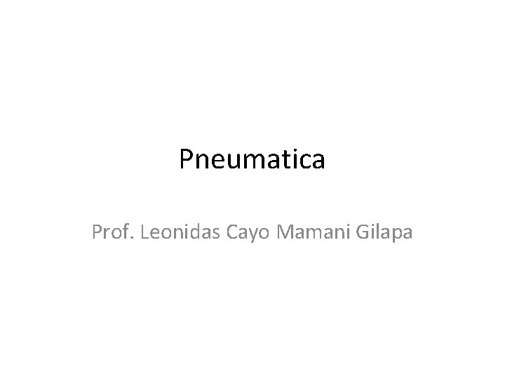 Pneumatica Prof. Leonidas Cayo Mamani Gilapa 