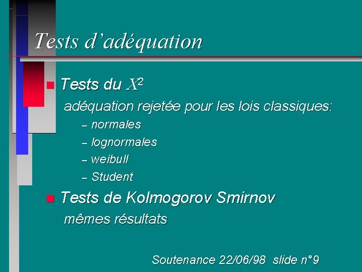 Tests d’adéquation n Tests du 2 adéquation rejetée pour les lois classiques: normales –