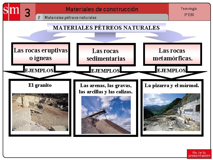 3 Materiales de construcción Tecnología 3º ESO 2 Materiales pétreos naturales MATERIALES PÉTREOS NATURALES
