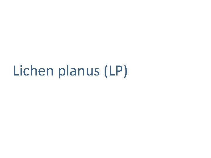 Lichen planus (LP) 