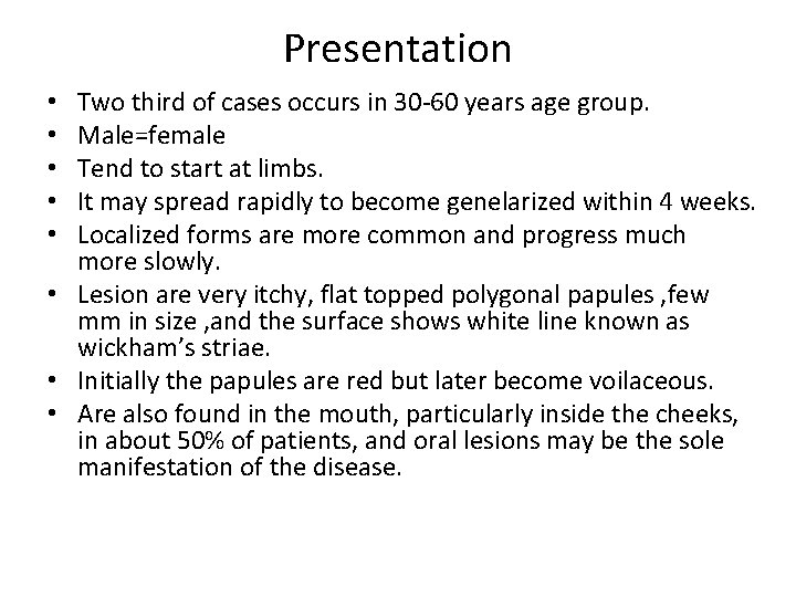 Presentation Two third of cases occurs in 30 -60 years age group. Male=female Tend