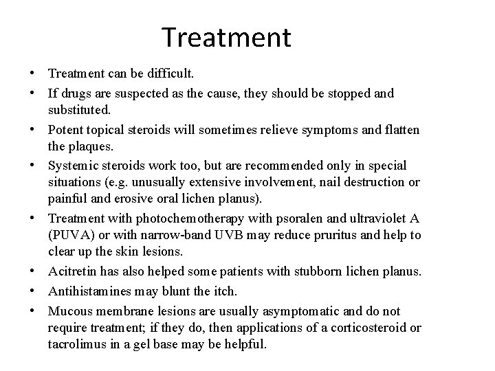 Treatment • Treatment can be difficult. • If drugs are suspected as the cause,