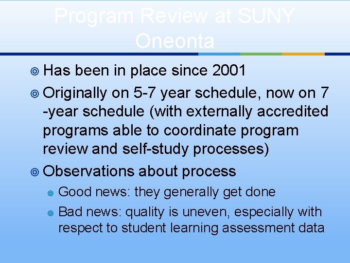 Program Review at SUNY Oneonta ¥ Has been in place since 2001 ¥ Originally