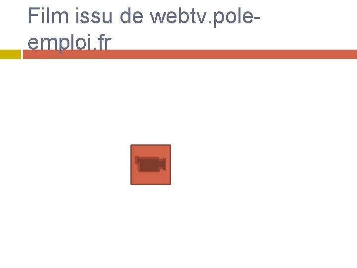 Film issu de webtv. poleemploi. fr 