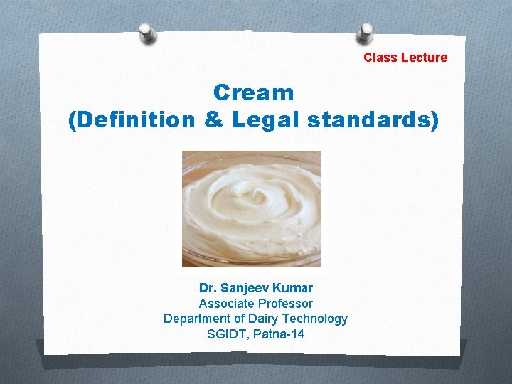 Class Lecture Cream (Definition & Legal standards) Dr. Sanjeev Kumar Associate Professor Department of