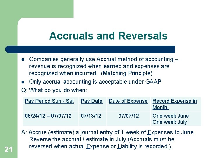 Accruals and Reversals Companies generally use Accrual method of accounting – revenue is recognized