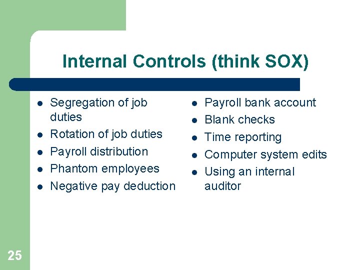 Internal Controls (think SOX) l l l 25 Segregation of job duties Rotation of