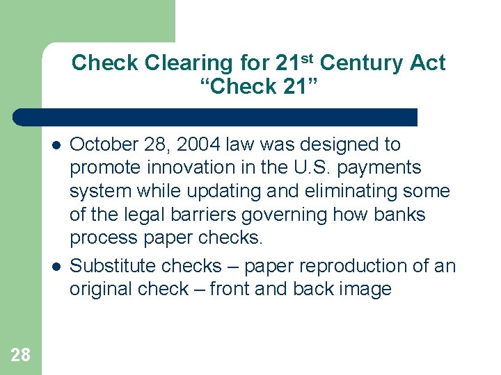 Check Clearing for 21 st Century Act “Check 21” l l 28 October 28,