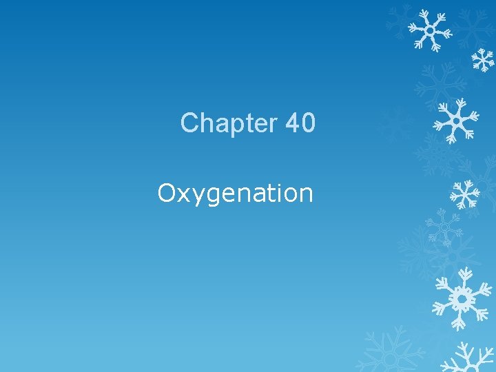 Chapter 40 Oxygenation 