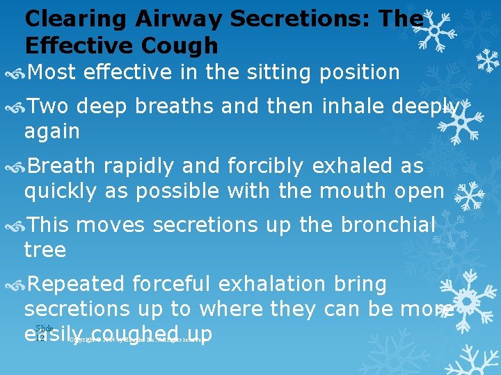 Clearing Airway Secretions: The Effective Cough Most effective in the sitting position Two deep Clearing Airway Secretions: The Effective Cough Most effective in the sitting position Two deep