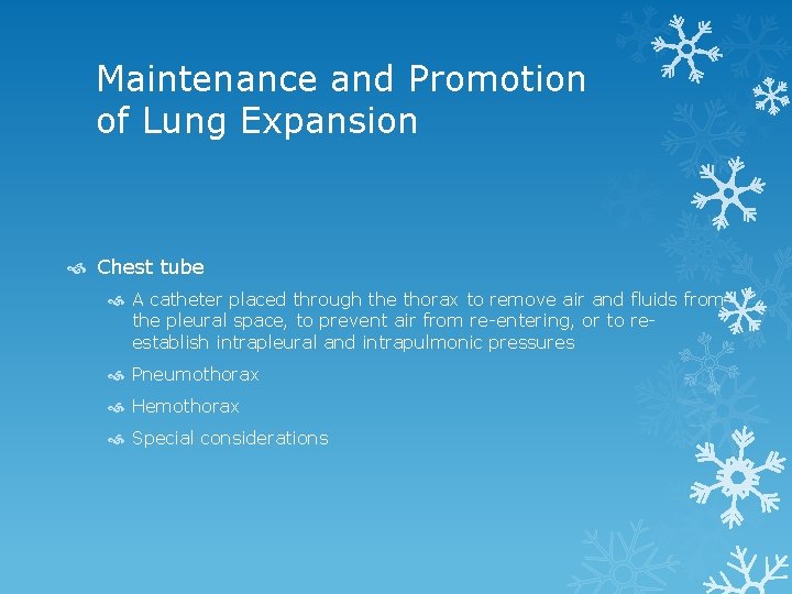 Maintenance and Promotion of Lung Expansion Chest tube A catheter placed through the thorax
