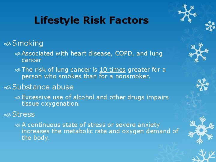 Lifestyle Risk Factors Smoking Associated with heart disease, COPD, and lung cancer The risk