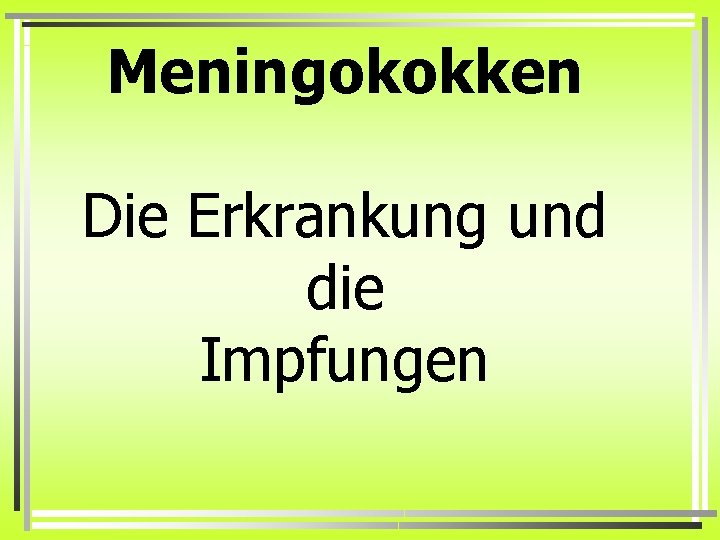 Meningokokken Die Erkrankung und die Impfungen 