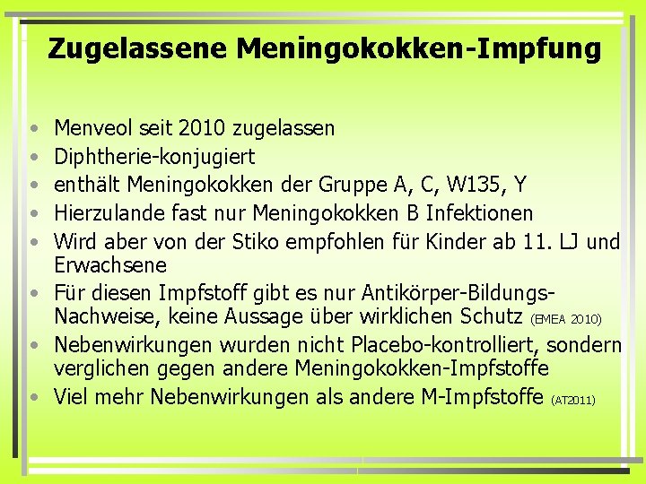 Zugelassene Meningokokken-Impfung • • • Menveol seit 2010 zugelassen Diphtherie-konjugiert enthält Meningokokken der Gruppe