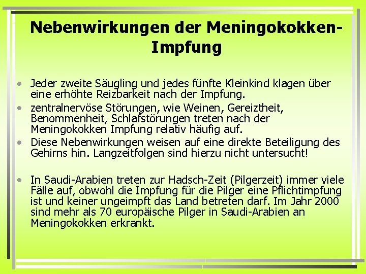 Nebenwirkungen der Meningokokken. Impfung • Jeder zweite Säugling und jedes fünfte Kleinkind klagen über