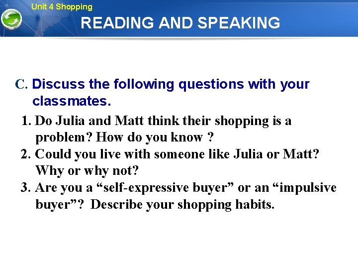 Unit 4 Shopping READING AND SPEAKING C. Discuss the following questions with your classmates.