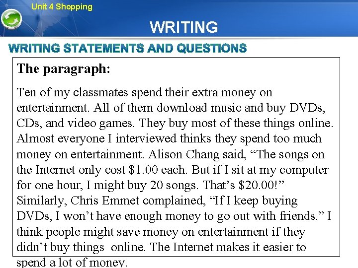 Unit 4 Shopping WRITING The paragraph: Ten of my classmates spend their extra money