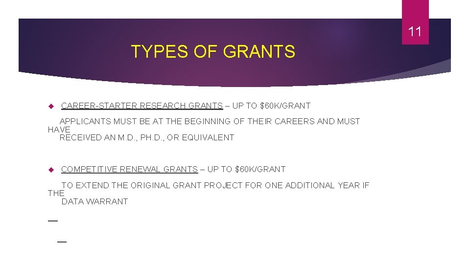 11 TYPES OF GRANTS CAREER-STARTER RESEARCH GRANTS – UP TO $60 K/GRANT APPLICANTS MUST