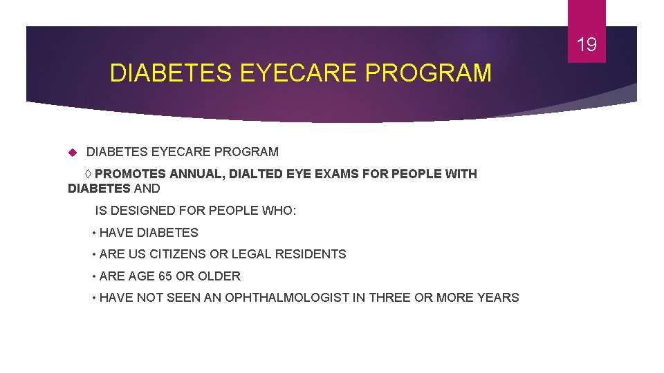 19 DIABETES EYECARE PROGRAM ◊ PROMOTES ANNUAL, DIALTED EYE EXAMS FOR PEOPLE WITH DIABETES