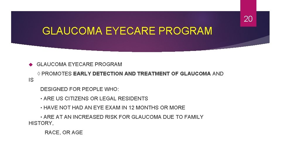 20 GLAUCOMA EYECARE PROGRAM ◊ PROMOTES EARLY DETECTION AND TREATMENT OF GLAUCOMA AND IS