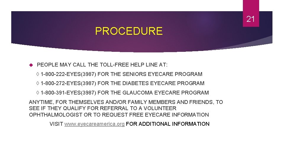 21 PROCEDURE PEOPLE MAY CALL THE TOLL-FREE HELP LINE AT: ◊ 1 -800 -222