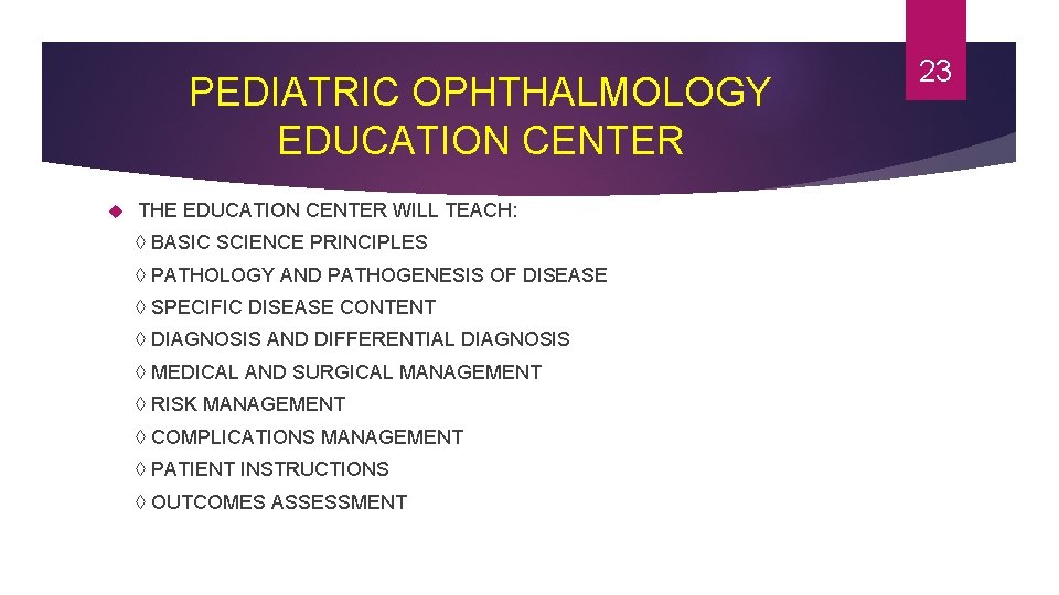 PEDIATRIC OPHTHALMOLOGY EDUCATION CENTER THE EDUCATION CENTER WILL TEACH: ◊ BASIC SCIENCE PRINCIPLES ◊