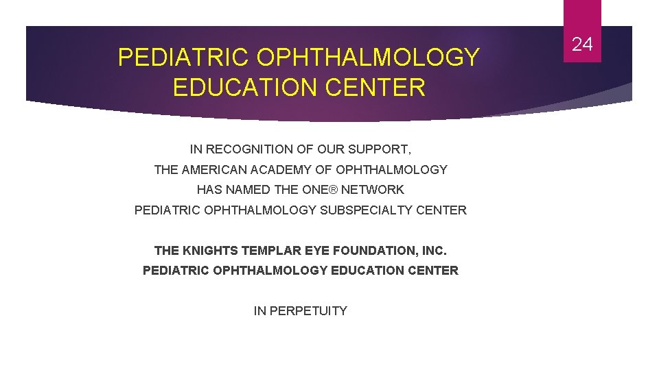 PEDIATRIC OPHTHALMOLOGY EDUCATION CENTER IN RECOGNITION OF OUR SUPPORT, THE AMERICAN ACADEMY OF OPHTHALMOLOGY