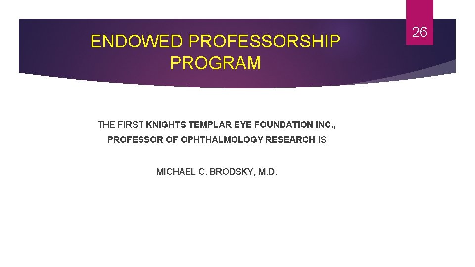 ENDOWED PROFESSORSHIP PROGRAM THE FIRST KNIGHTS TEMPLAR EYE FOUNDATION INC. , PROFESSOR OF OPHTHALMOLOGY