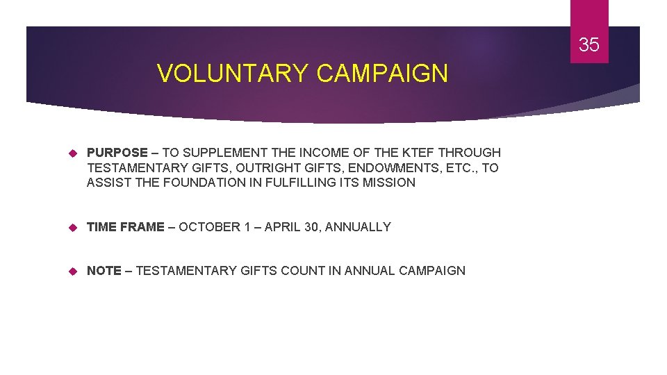 35 VOLUNTARY CAMPAIGN PURPOSE – TO SUPPLEMENT THE INCOME OF THE KTEF THROUGH TESTAMENTARY