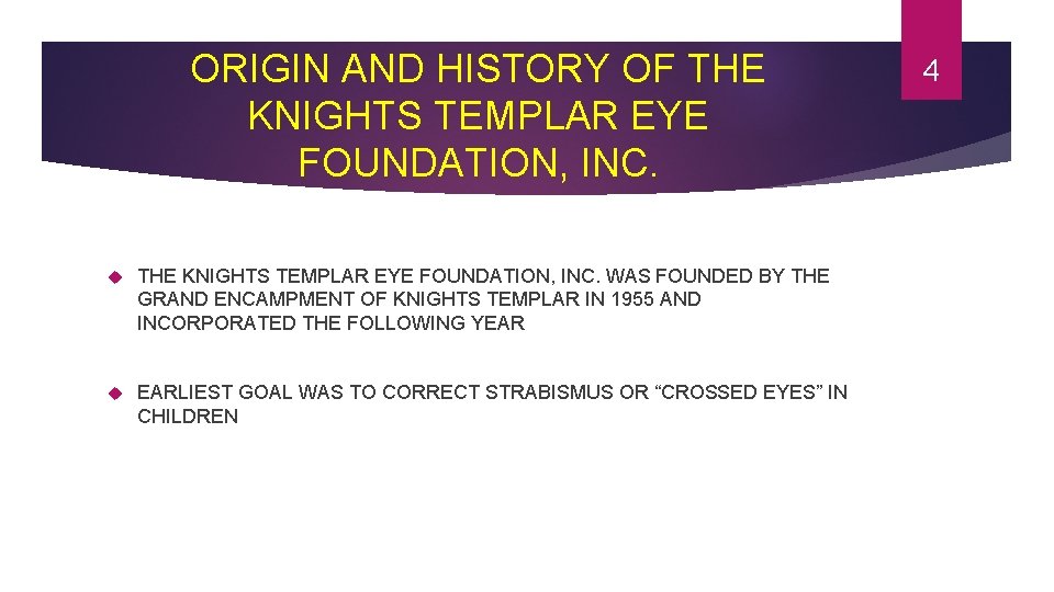 ORIGIN AND HISTORY OF THE KNIGHTS TEMPLAR EYE FOUNDATION, INC. WAS FOUNDED BY THE