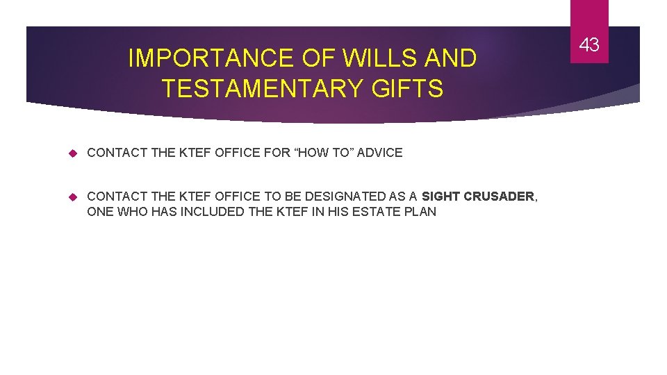 IMPORTANCE OF WILLS AND TESTAMENTARY GIFTS CONTACT THE KTEF OFFICE FOR “HOW TO” ADVICE