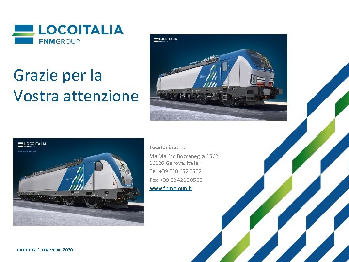 Grazie per la Vostra attenzione Loco. Italia S. r. l. Via Marino Boccanegra, 15/2