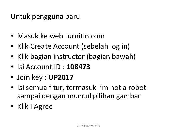 Untuk pengguna baru Masuk ke web turnitin. com Klik Create Account (sebelah log in)