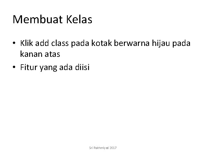 Membuat Kelas • Klik add class pada kotak berwarna hijau pada kanan atas •