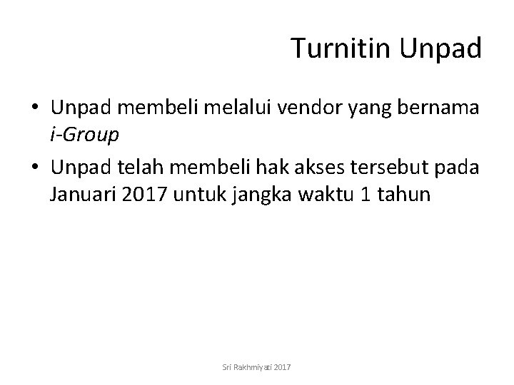 Turnitin Unpad • Unpad membeli melalui vendor yang bernama i-Group • Unpad telah membeli