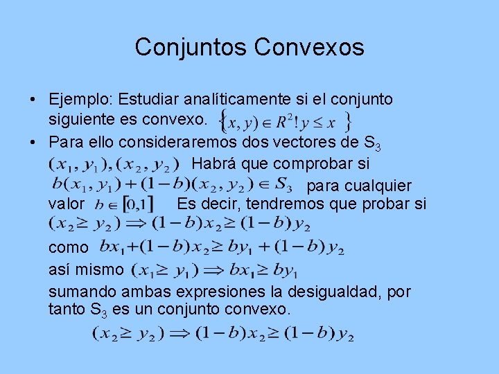 Conjuntos Convexos • Ejemplo: Estudiar analíticamente si el conjunto siguiente es convexo. • Para