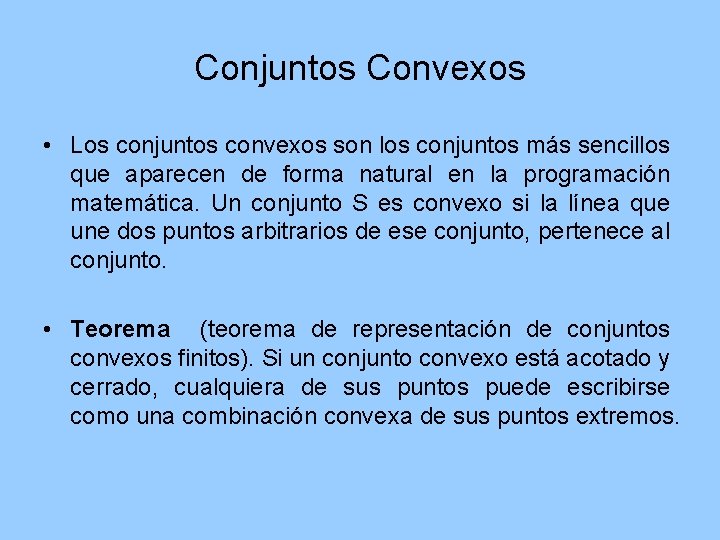 Conjuntos Convexos • Los conjuntos convexos son los conjuntos más sencillos que aparecen de