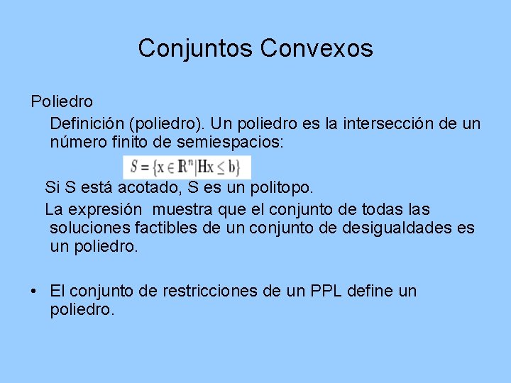 Conjuntos Convexos Poliedro Definición (poliedro). Un poliedro es la intersección de un número finito