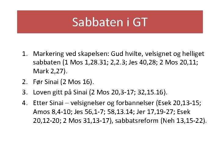 Sabbaten i GT 1. Markering ved skapelsen: Gud hvilte, velsignet og helliget sabbaten (1