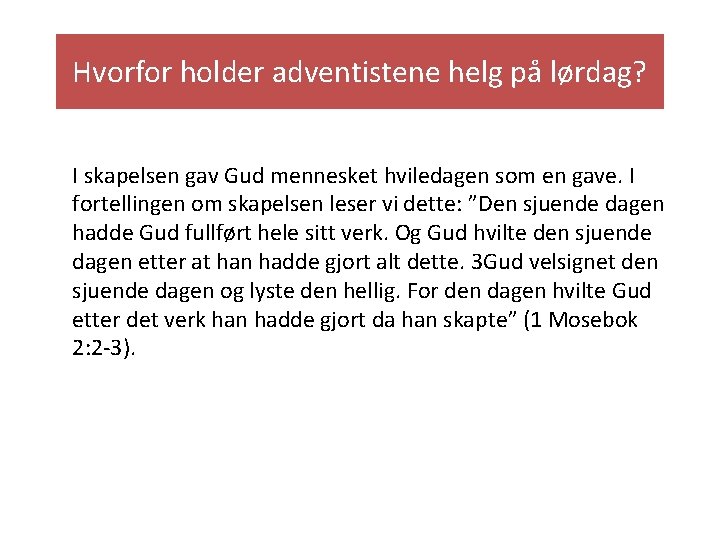 Hvorfor holder adventistene helg på lørdag? I skapelsen gav Gud mennesket hviledagen som en