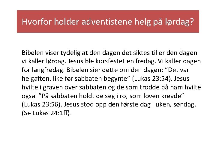 Hvorfor holder adventistene helg på lørdag? Bibelen viser tydelig at den dagen det siktes