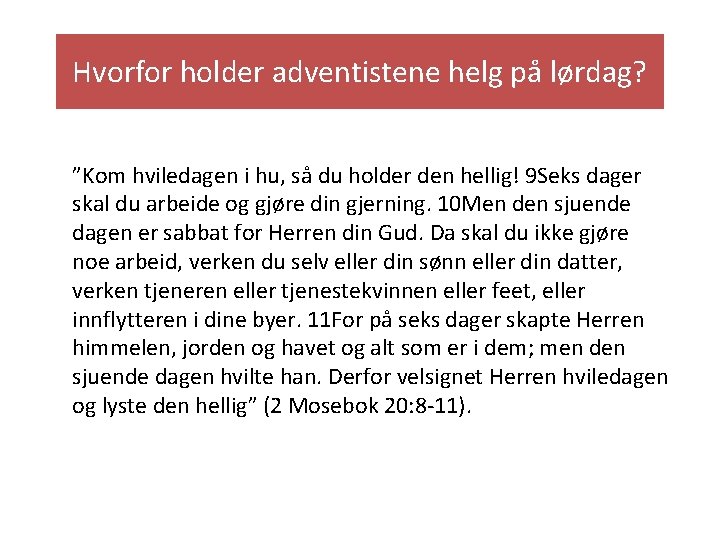 Hvorfor holder adventistene helg på lørdag? ”Kom hviledagen i hu, så du holder den
