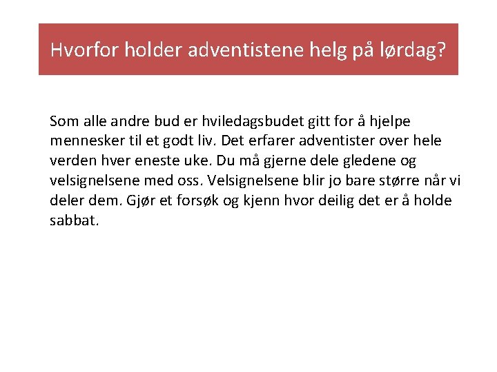 Hvorfor holder adventistene helg på lørdag? Som alle andre bud er hviledagsbudet gitt for