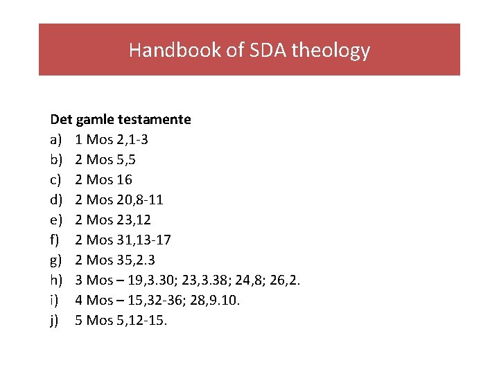 Handbook of SDA theology Det gamle testamente a) 1 Mos 2, 1 -3 b)