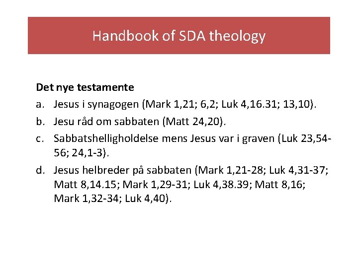 Handbook of SDA theology Det nye testamente a. Jesus i synagogen (Mark 1, 21;